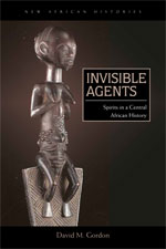 Invisible Agents: Spirits in a Central African History. Ohio University Press. New African Histories Series. November, 2012. 