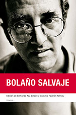 Bolaño salvaje. Gustavo Faverón Patriau and Edmundo Paz Soldán, Eds. Barcelona: Candaya, 2008.