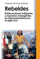 Rebeldes: Sublevaciones indígenas y naciones emergentes en Hispanoamérica en el siglo XVIII. Madrid: Editorial Tecnos, 2006.