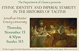 Jonathan Master Assistant Professor of Classics, Emory University Ethnic Identity and Imperial Stability in the Histories of Tacitus Bowdoin College, 2012