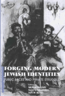 Forging Modern Jewish Identities: Public Faces and Private Struggles