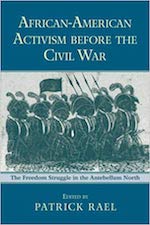 Editor - African-American Activism before the Civil War: The Freedom Struggle in the Antebellum North book cover. 
