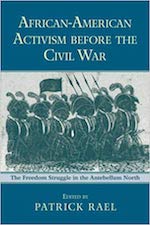 Editor - African-American Activism before the Civil War: The Freedom Struggle in the Antebellum North book cover.