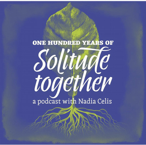 "One hundred years of solitude together, a postcast by Nadia Celis