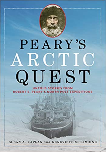 Peary's Arctic Quest: Untold Stories from Robert E. Peary’s North Pole Expeditions