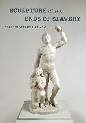 Sculpture at the Ends of Slavery cover