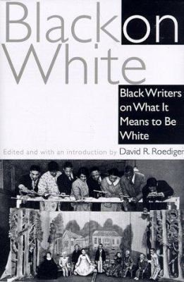 Black on White: Black Writers on What it Means to be White