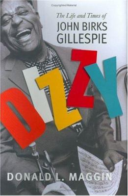 Dizzy: The Life and Times of John Birks Gillespie