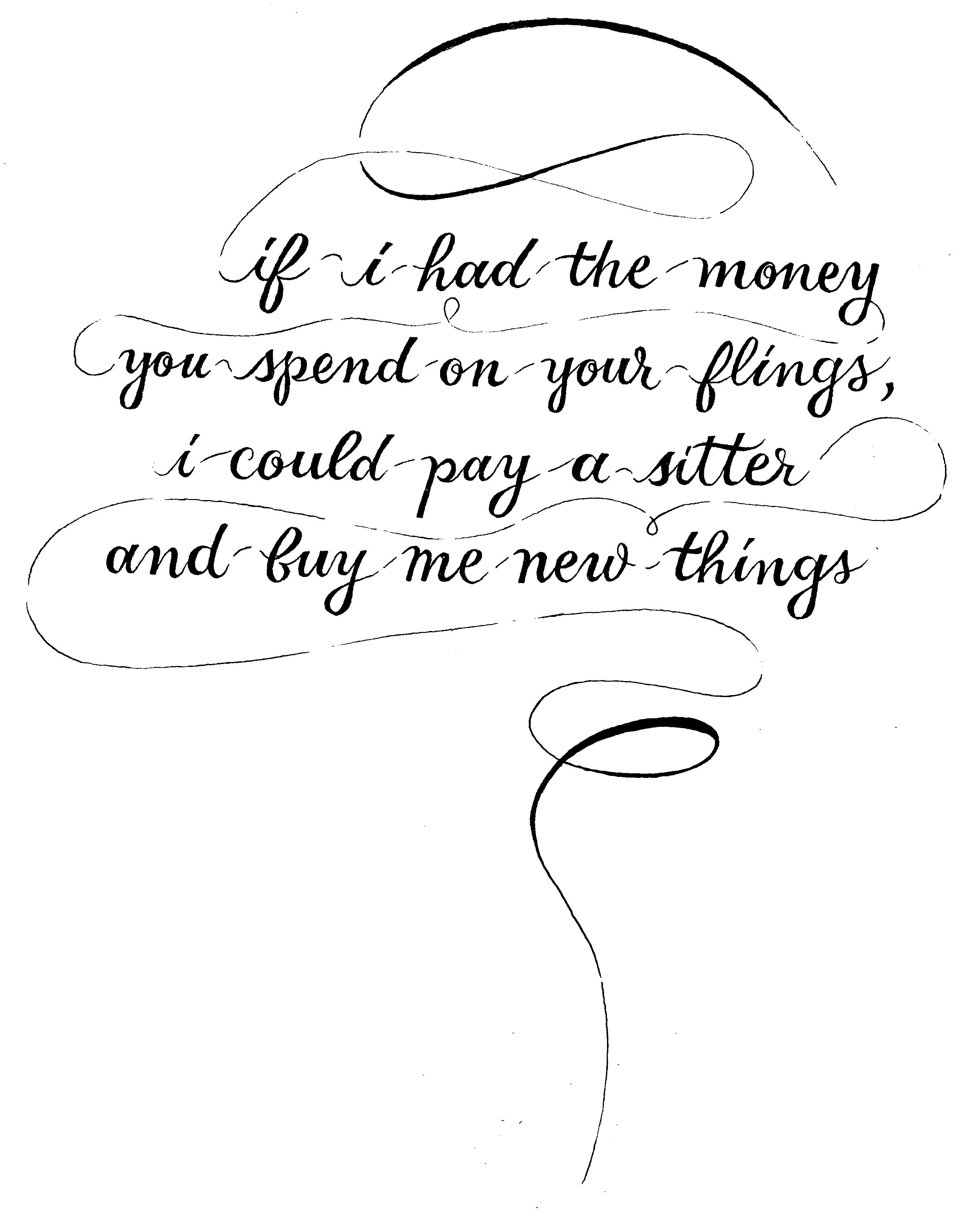 Lyrics, "If I had the money you spend on flings, I could pay a sitter and buy me new things," from “Little Black Book,” by Ella Hanshaw. Illustration by Sarah Sampson