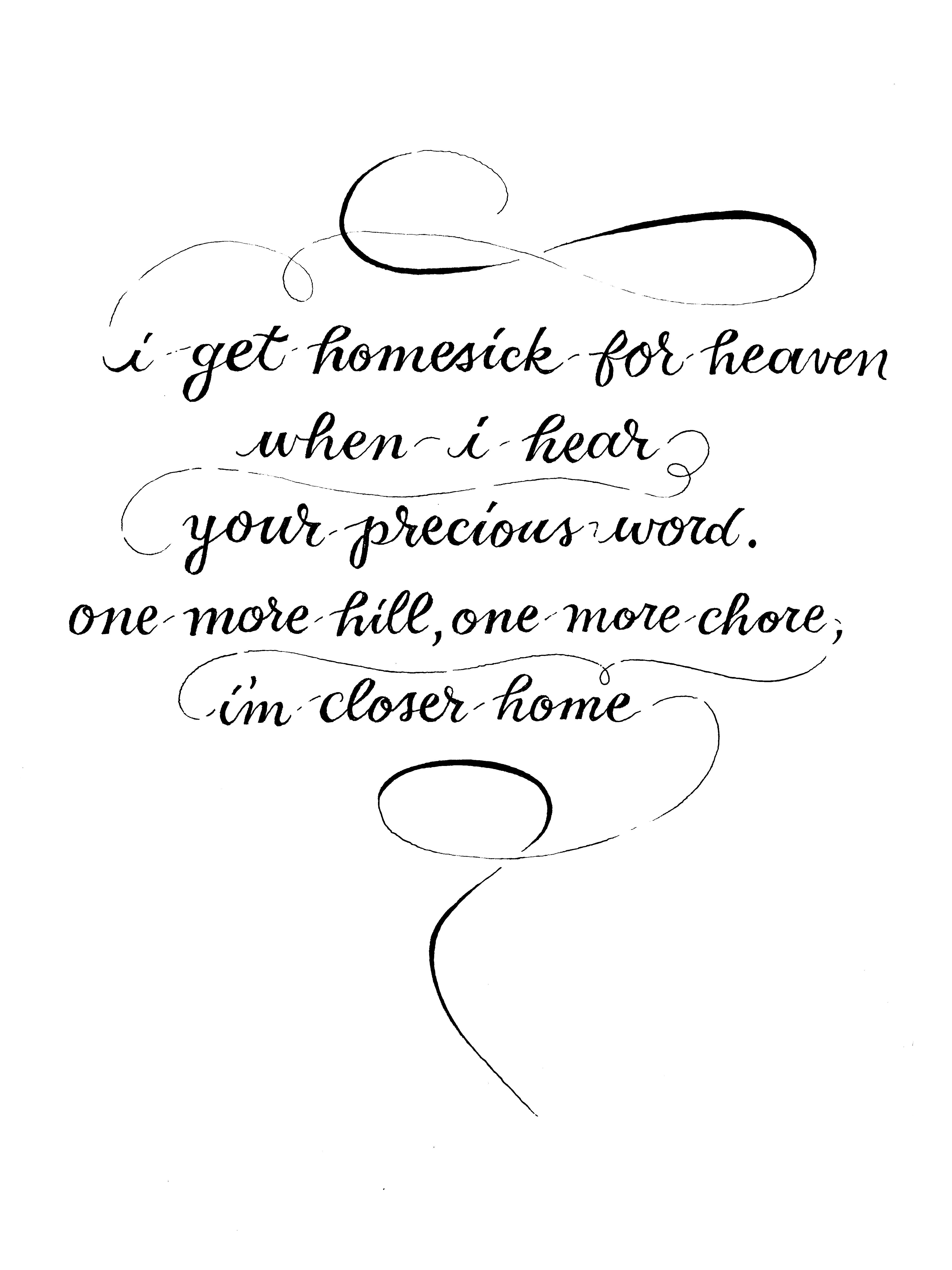 Lyrics, "I get homesick for heaven when I hear your precious word. One more hill, one more chore, I'm closer to home," from “One More Hill,” by Ella Hanshaw. Illustration by Sarah Sampson